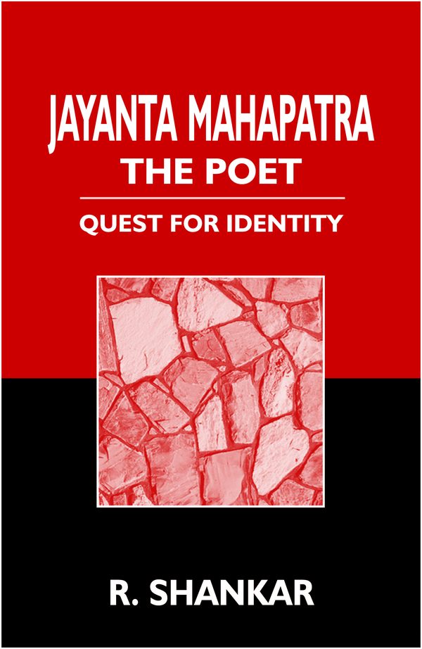 Jayanta Mahapatra The Poet: Quest For Identity by R. Shankar