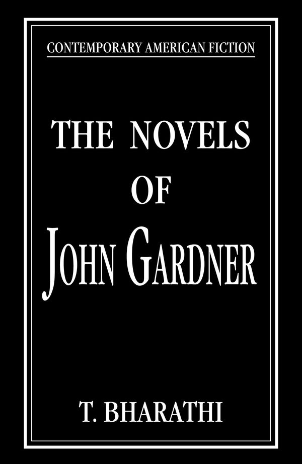 The Novels of John Gardner: A Study by T. Bharathi