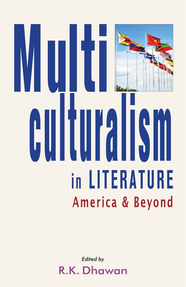 Multiculturalism in Literature: America & Beyond by R.K. Dhawan