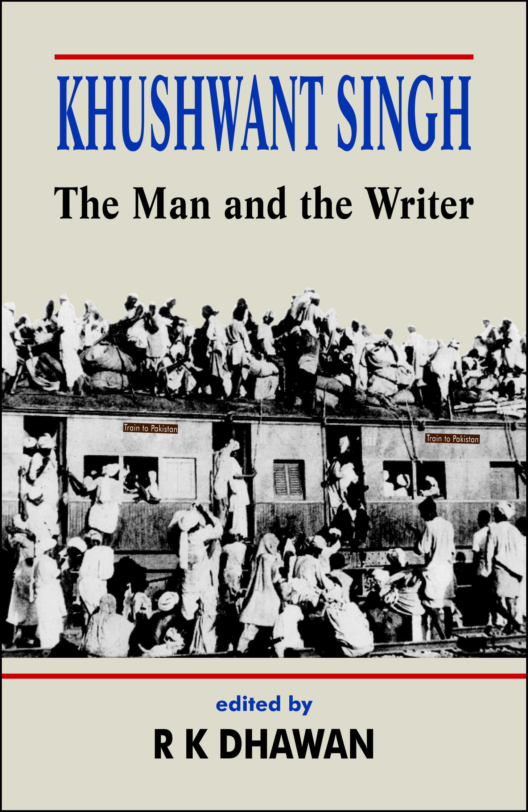 Khushwant Singh: The Man and the Writer by R.K. Dhawan