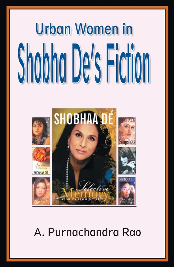 Urban Women in Shobha De’s Fiction by A. Puranchandra Rao