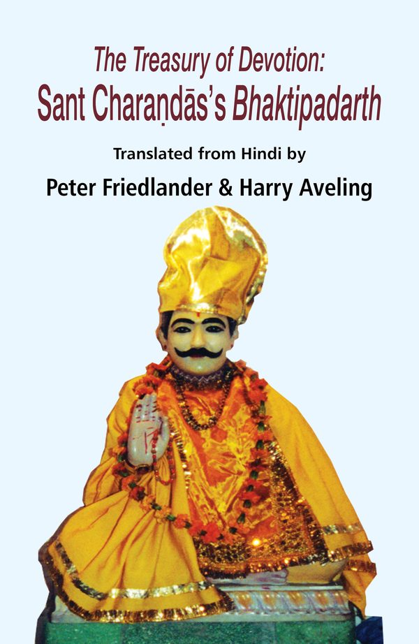 The Treasury of Devotion: Sant Charandas’s Bhaktipadarth by Peter Friedlander, Harry Aveling
