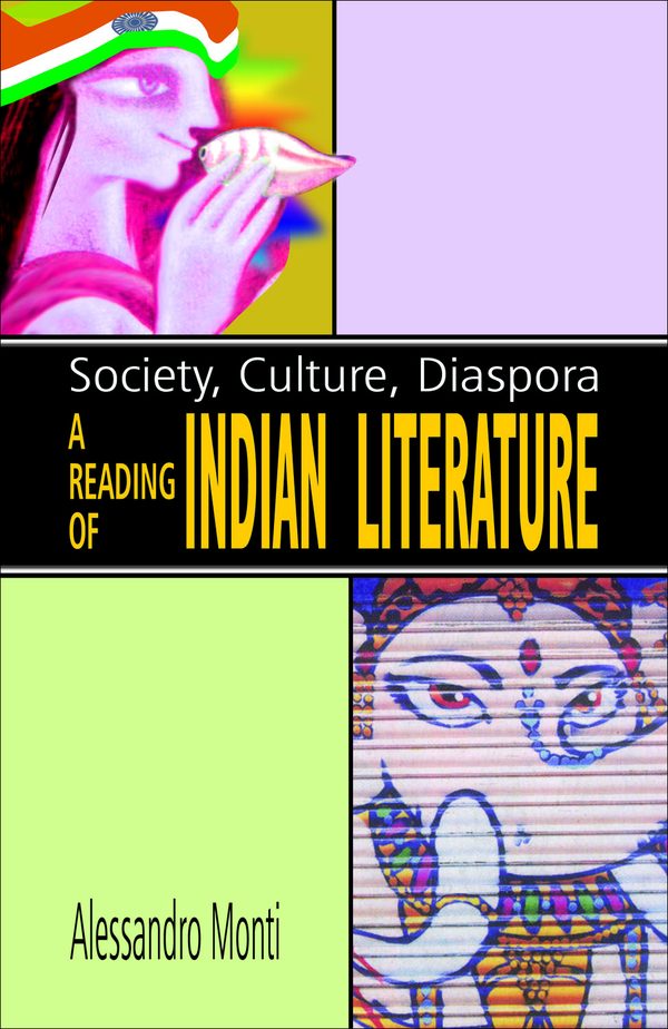 Society, Culture, Diaspora: A Reading of Indian Literature by Alessandro Monti