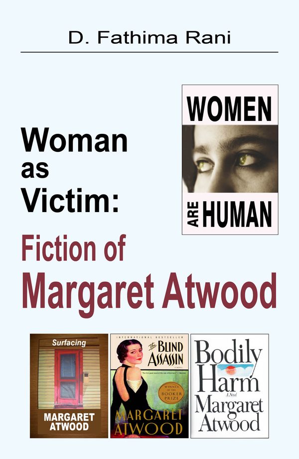Woman as Victim : Fiction of Margaret  Atwood by Fathima Rani