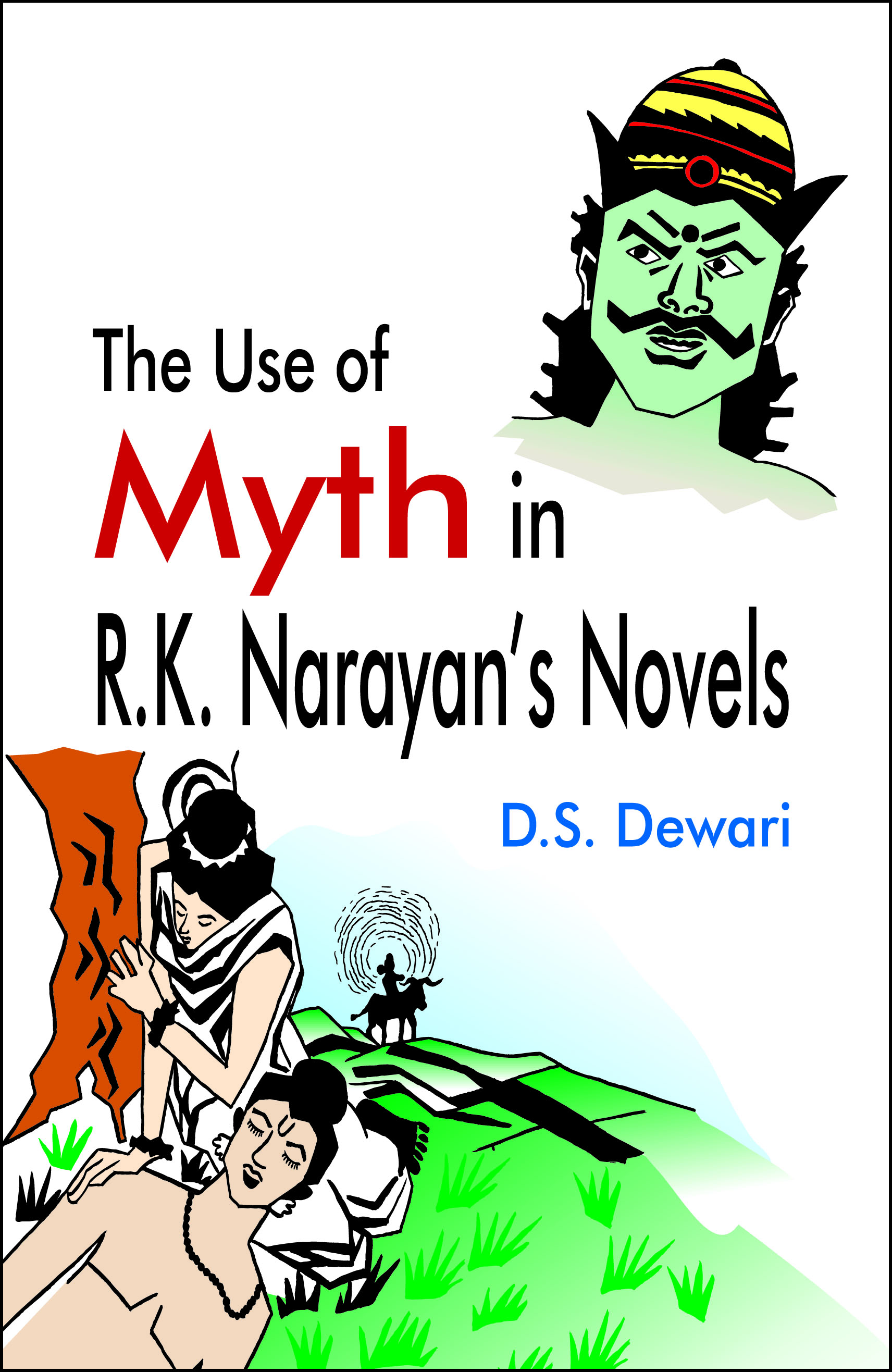 The Use of Myth in R.K. Narayan's Novels by D.S. Dewari