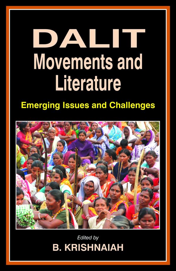 Dalit Movements and Literature: Emerging Issues and Challenges by B. Krishnaiah