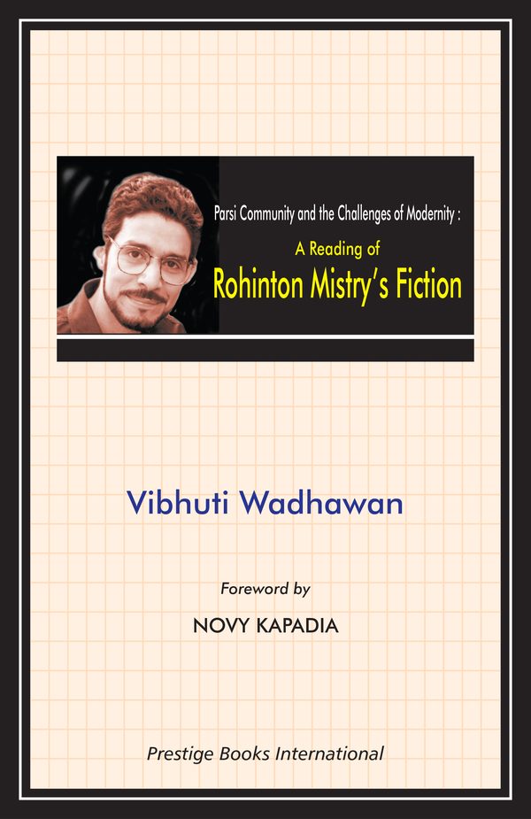 A Reading of Rohinton Mistry’s Fiction by Vibhuti Wadhawan