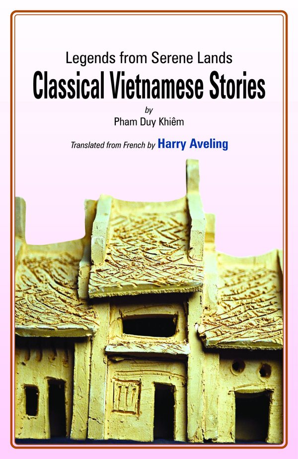 Legends from Serene Lands: Classical Vietnamese Stories (Translated from French by Harry Aveling) by Pham Duy Khiêm