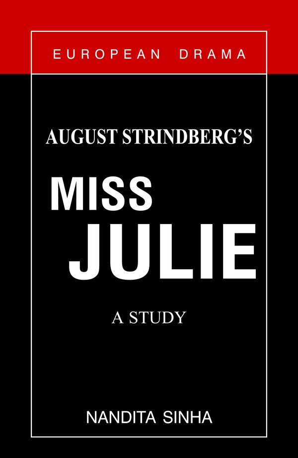 August Strindberg's Miss Julie: A study by Nandita Sinha
