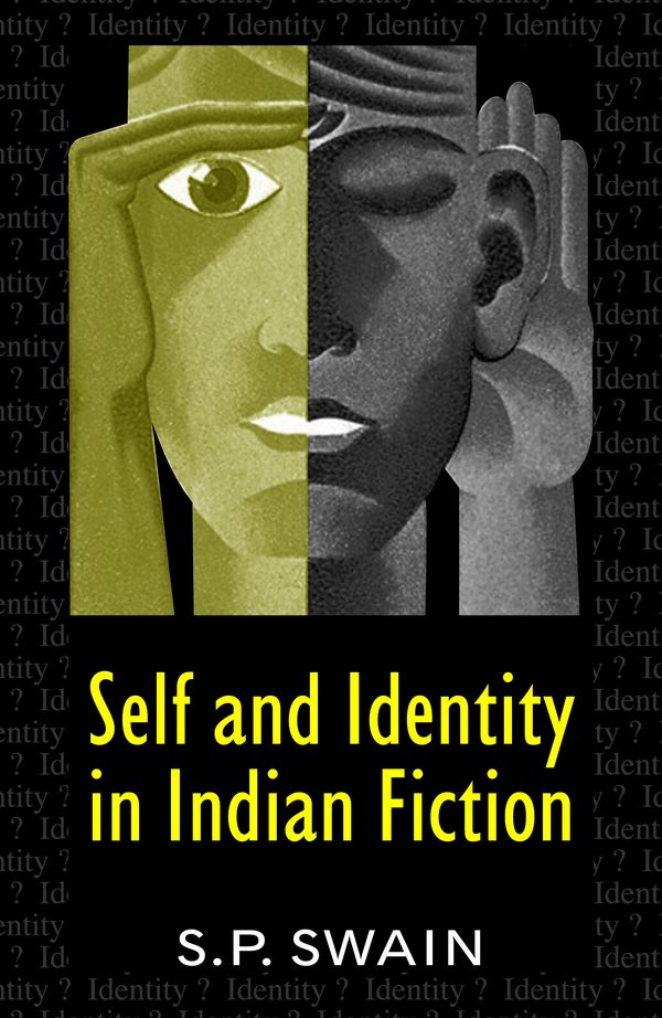 Self and Identity in Indian Fiction by S.P. Swain