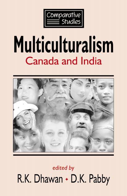 Multiculturalism: Canada and India by R.K. Dhawan, D.K. Pabby