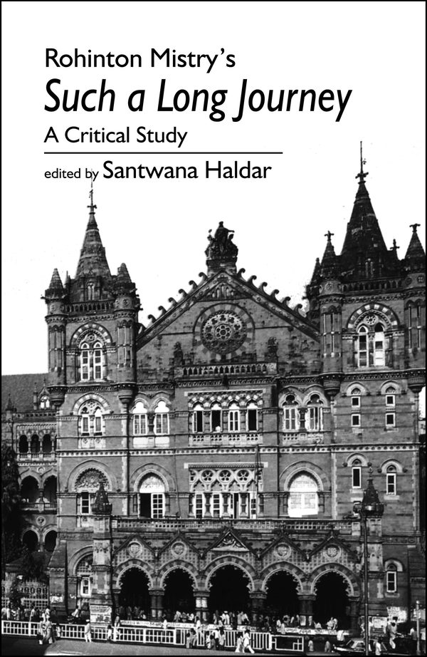 Rohinton’s Mistry’s Such a Long Journey: A Critical Study by Santwana Haldar
