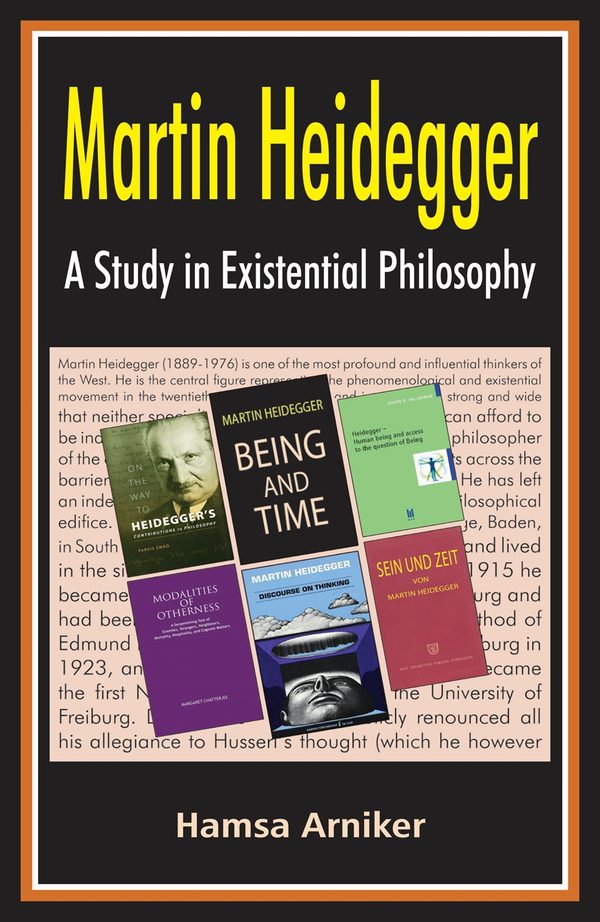 Martin Heidegger: A Study in Existential Philosophy by Hamsa Arniker