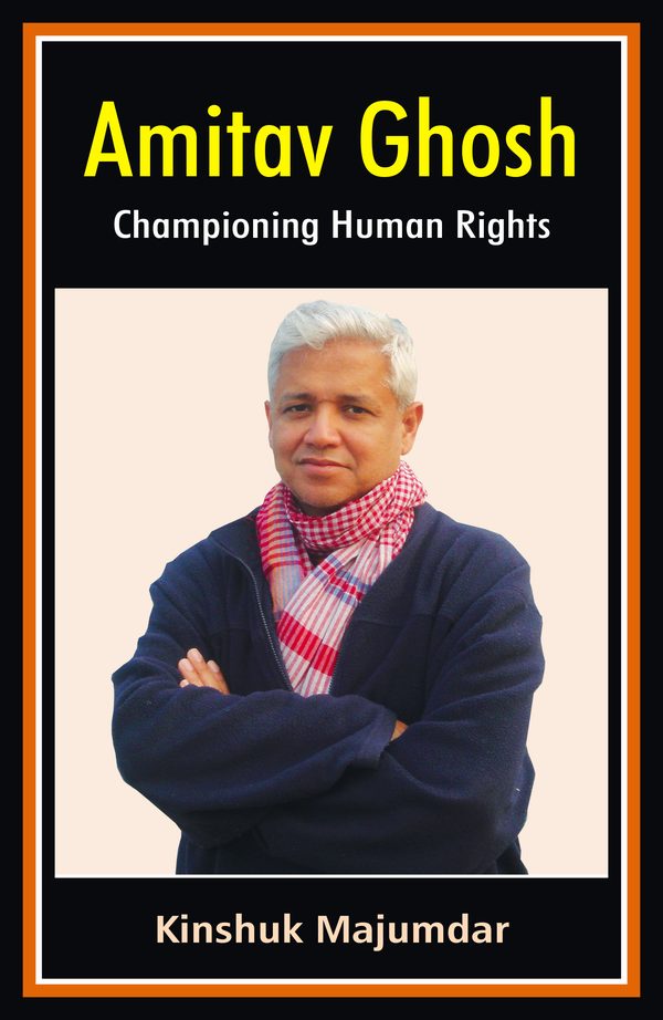 Amitav Ghosh: Championing Human Rights by Kinshuk Majumdar