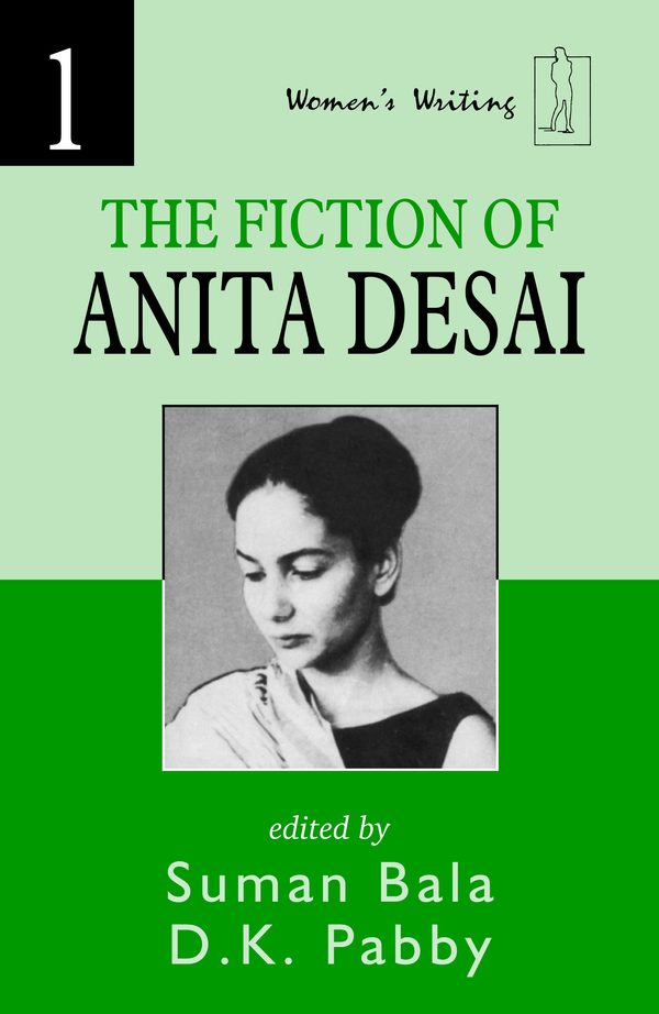 The Fiction of Anita Desai (2 vols.) by Suman Bala, D.K. Pabby