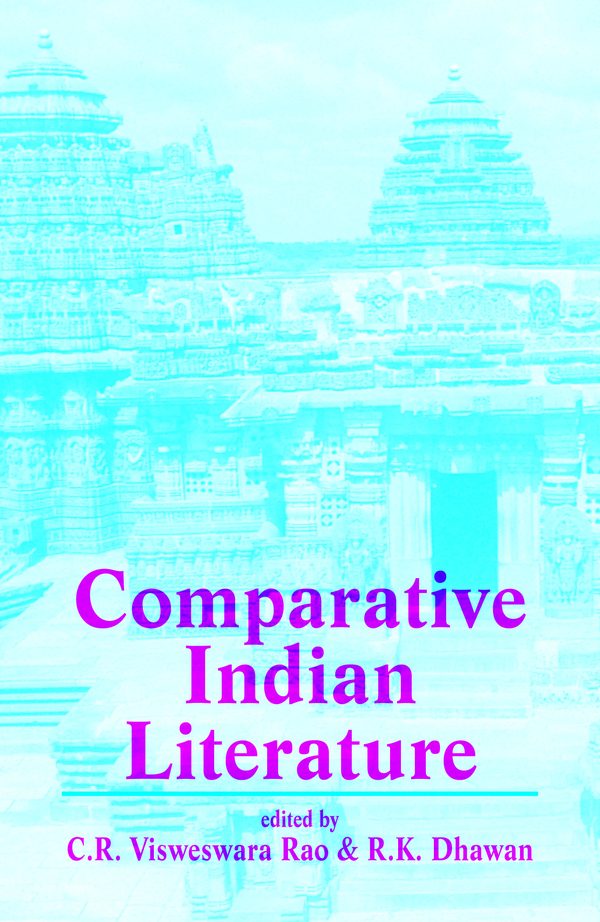 Comparative Indian Literature by C.R. Visweswara Rao, R.K. Dhawan