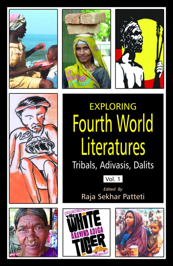 Exploring Fourth World Literatures: Tribals, Adivasis, Dalits (2 vols.) by Raja Sekhar Patteti