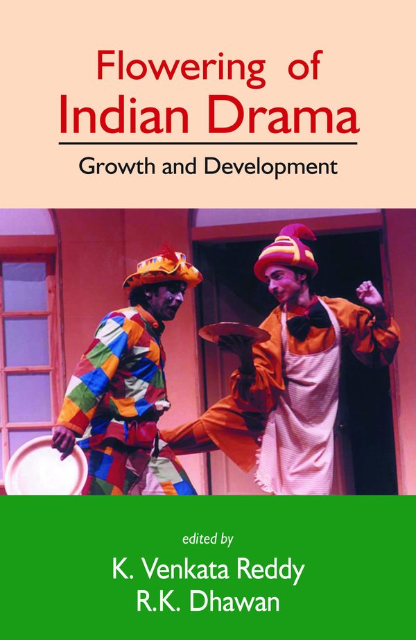 Flowering of Indian Drama: Growth and Development by K. Venkata Reddy, R.K. Dhawan