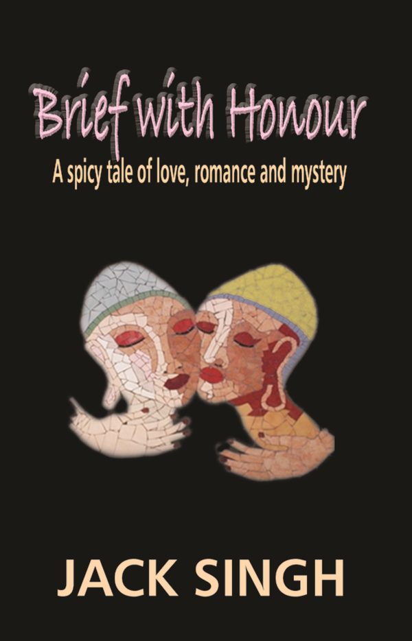 Brief with Honour: A Spicy tale of Love, Romance and Mystery by Jack Singh