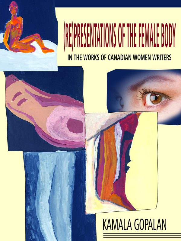 Representations of the Female Body by Canadian Women Writers by Kamala Gopalan