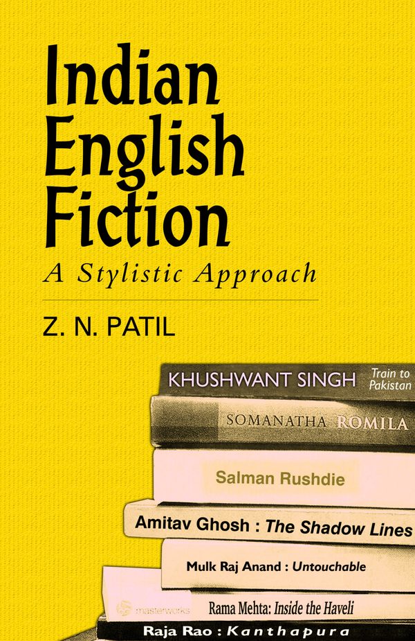 Indian English Fiction: A Stylistic Approach by Z.N. Patil