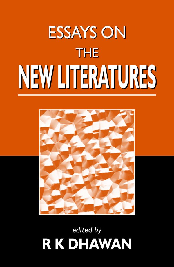 Essays on the New Literatures by R.K. Dhawan
