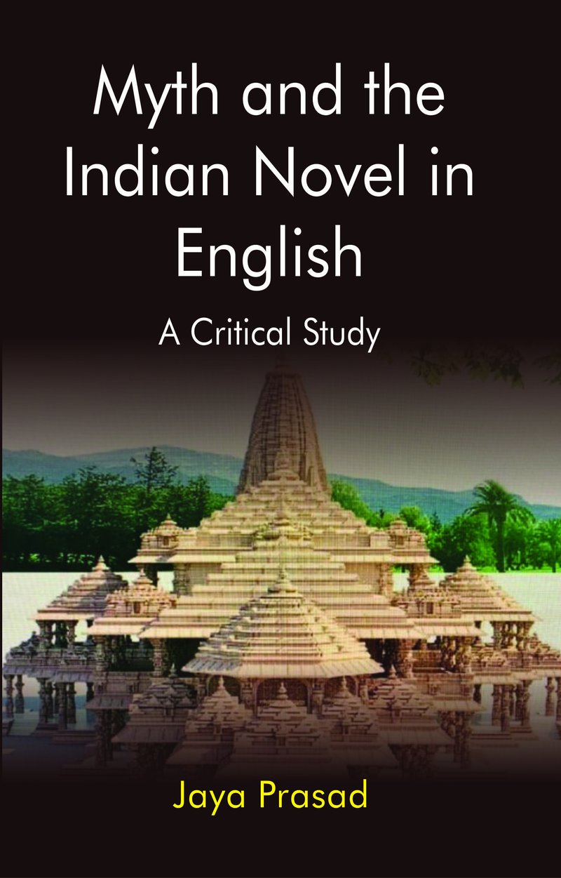 Myth and the Indian Novel in English by Jaya Prasad