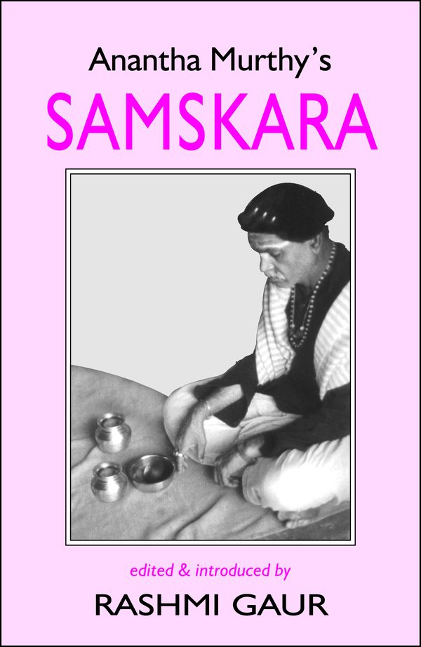 Anantha Murthy’s Samskara: A Critical Study by Rashmi Gaur