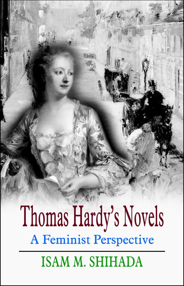 Thomas Hardy’s Novels: A Feminist Perspective by Isam M. Shihada