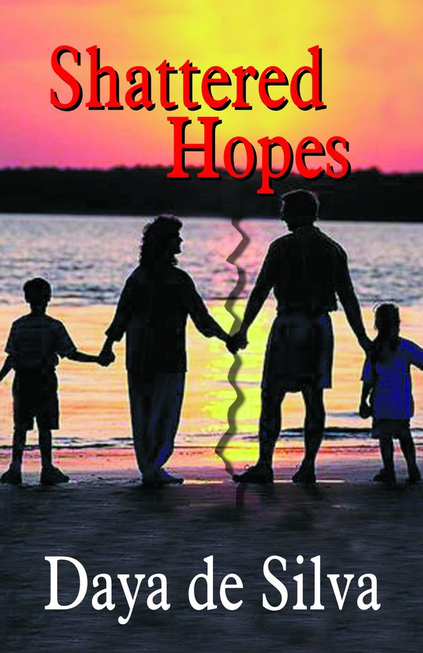 Shattered Hopes: A Novel by Daya de Silva