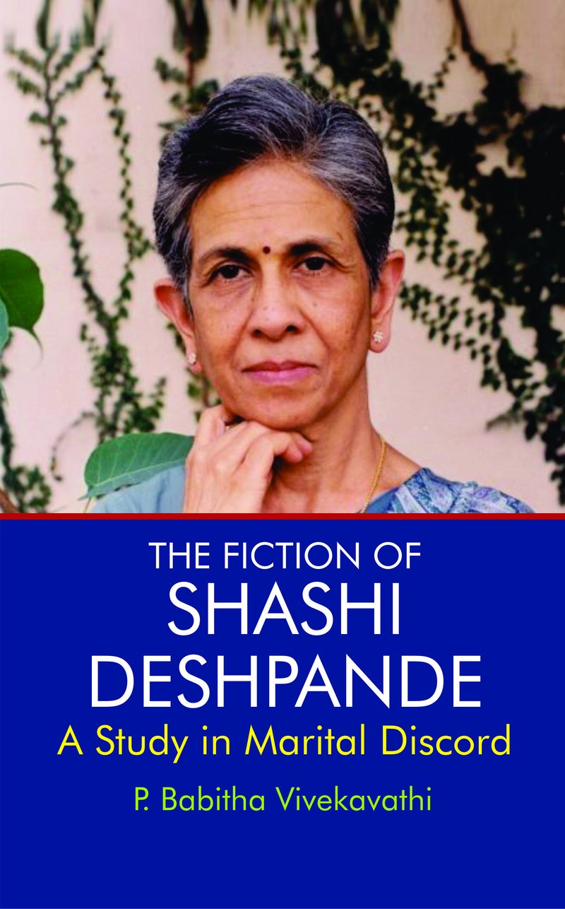 The fiction of Shashi Deshpande: A Study in Marital Discord by P. Babitha Vivekavathi