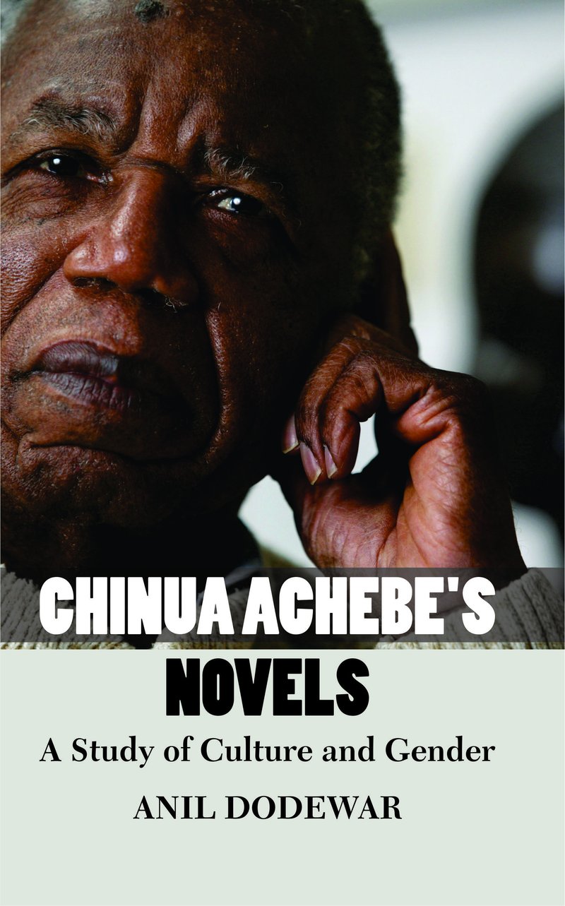 Chinua Achebe's Novels by Anil Dodewar