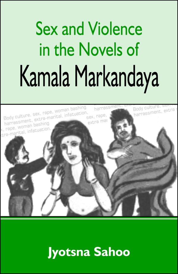 Sex and Violence in the Novels of Kamala Markandaya by Jyotsna Sahoo