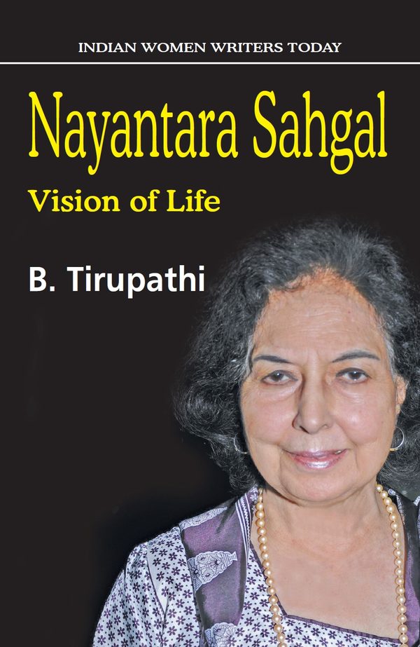 Nayantara Sahgal: Vision of Life by B. Tirupathi