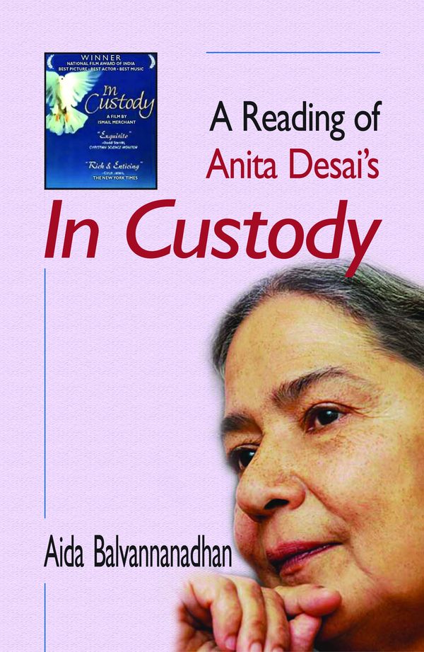 A Reading of Anita Desai’s In Custody by Aida Balvannanadham