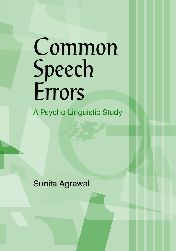 Common Speech Errors: A Psycho-Linguistic Study by Sunita Agarwal