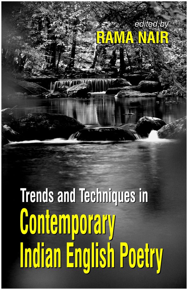 Trends and Techniques in Contemporary Indian English Poetry by Rama Nair