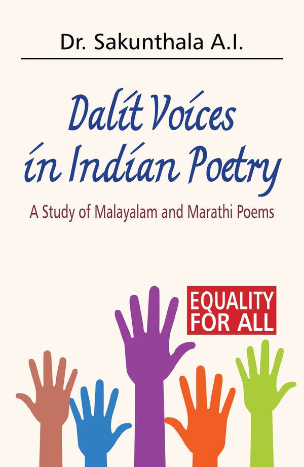 Dalit Voices in Indian Poetry: A Study of Malayalam and Marathi Poems by Sakunthala A.I.