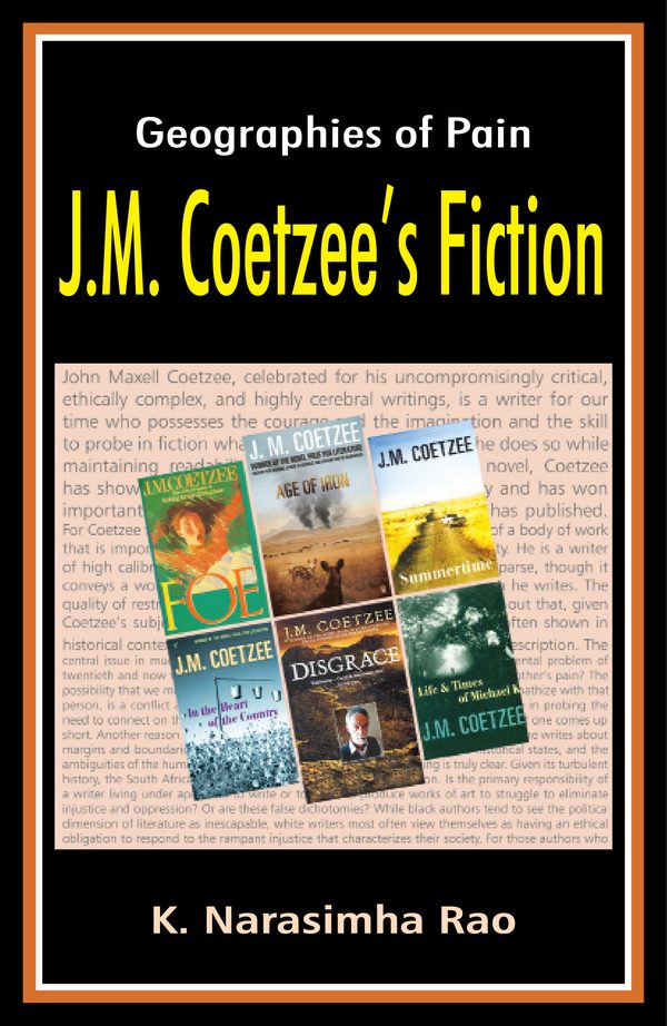 Geographies of Pain: J.M. Coetzee's Fiction by K. Narasimha Rao