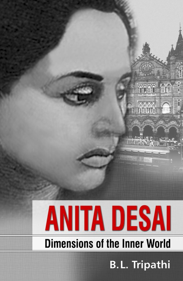 Anita Desai: Dimensions of the Inner World by B.L. Tripathi
