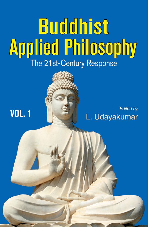 Buddhist Applied Philosophy: The 21st-Century Response (2 vols) by L. Udayakumar