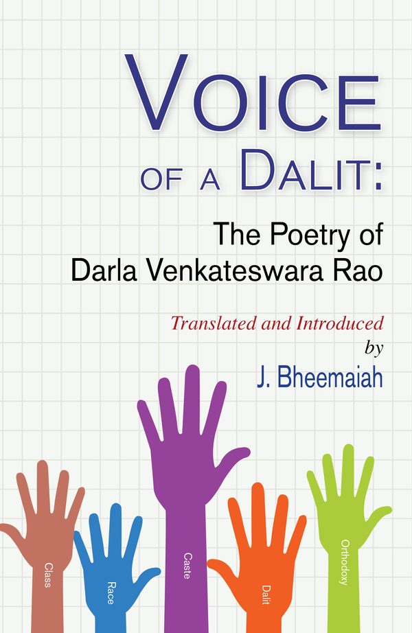 Voice of a Dalit: The Poetry of Darla Venkateswara Rao by J. Bheemaiah