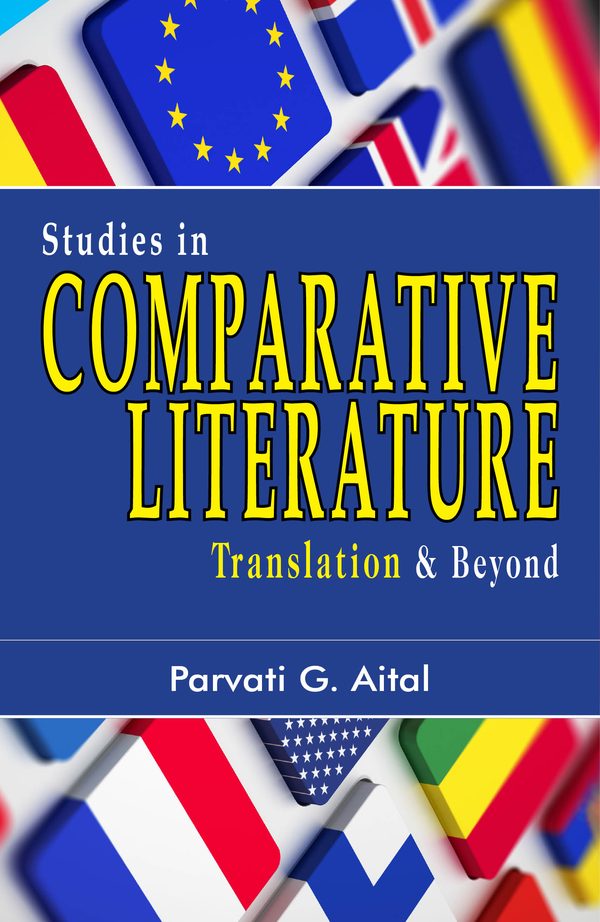 Studies in Comparative Literature: Translation & Beyond by Parvati G. Aital