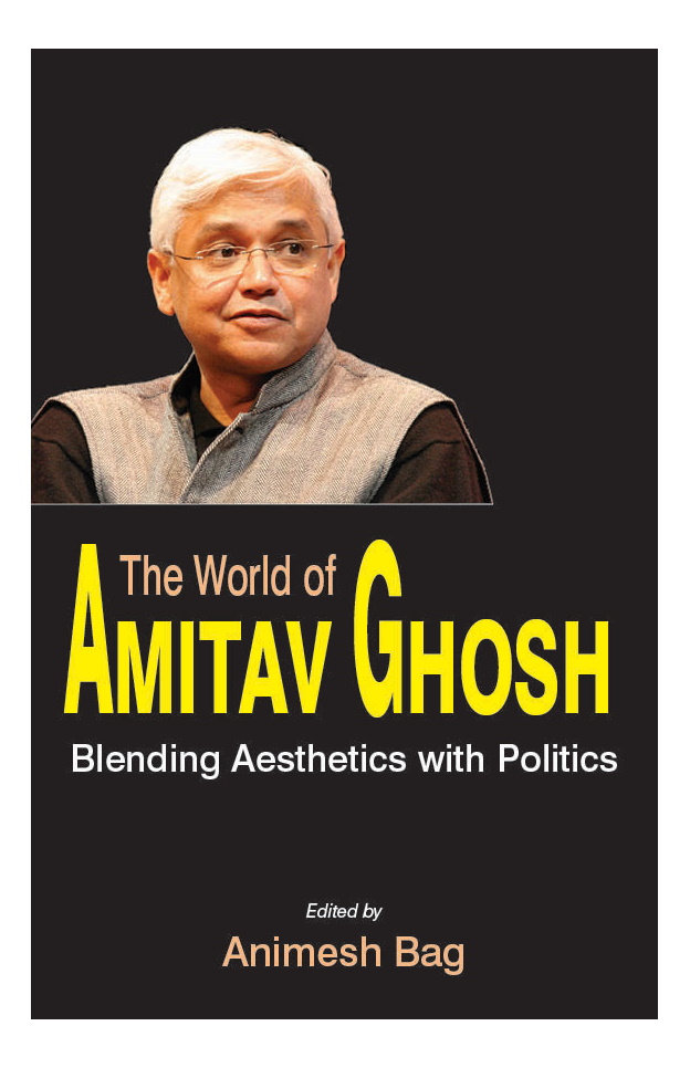 The World of Amitav Ghosh by Animesh Bag